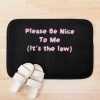 Please Be Nice To Me (It'S The Law) Kurtis Conner Bath Mat Official Kurtis Conner Merch