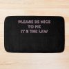 Please Be Nice To Me (It'S The Law) Kurtis Conner Bath Mat Official Kurtis Conner Merch