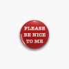 Please Be Nice To Me - Kurtis Conner (White) Pin Official Kurtis Conner Merch